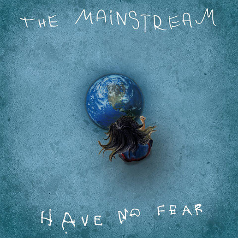 The Mainstream - Have No Fear